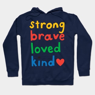 Strong, Brave, Loved, Kind Hoodie